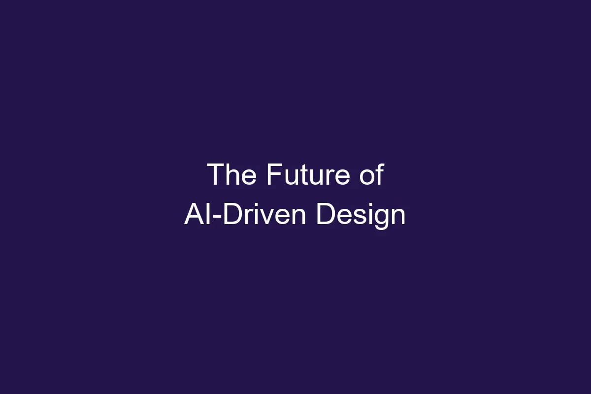 The Future of AI-Driven Design