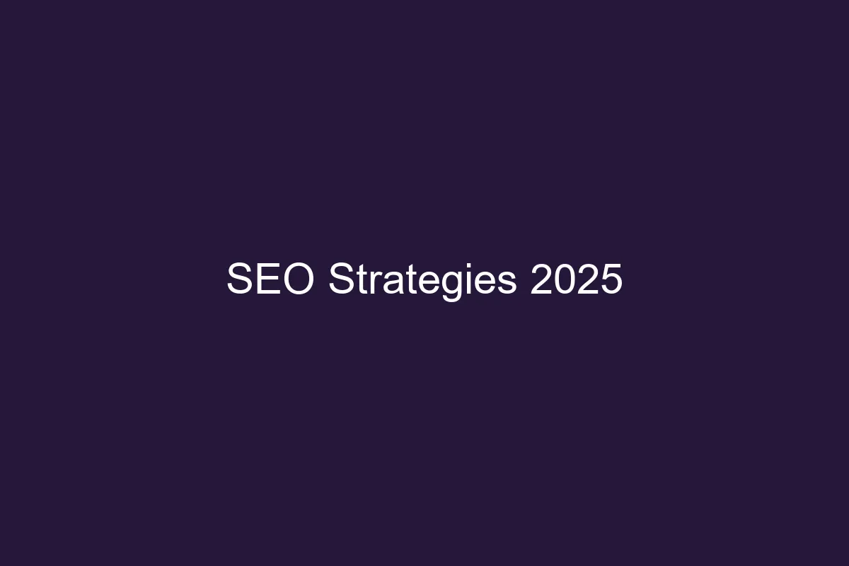 SEO Strategies for 2025